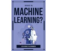 What Is Machine Learning? (Tascabile)