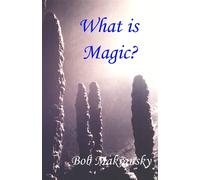 What is Magic? - Makransky Bob