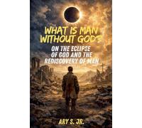 What is Man Without God?