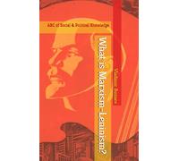 What is Marxism-Leninism?: ABC of Social and Political Knowledge