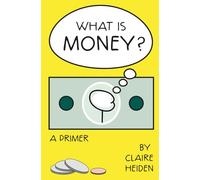What is Money? A Primer