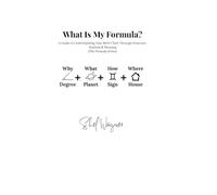 What Is My Formula?: A Guide to Understanding Your Birth Chart Through Structure, Symbols & Meaning