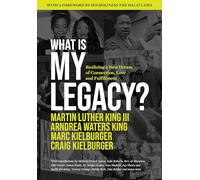 What Is My Legacy?: Realizing a New Dream of Connection, Love and Fulfillment