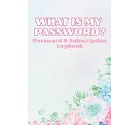 What Is My Password?: Password & Subscription Logbook, Women’s A-Z Account Tracker Book 6x9