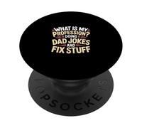 What Is My Profession Doing Dad Jokes And Fix Stuff - PopSockets PopGrip Adesivo
