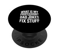 What Is My Profession Doing Dad Jokes And Fix Stuff - PopSockets PopGrip Adesivo