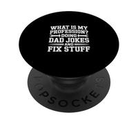 What Is My Profession Doing Dad Jokes And Fix Stuff - PopSockets PopGrip Adesivo