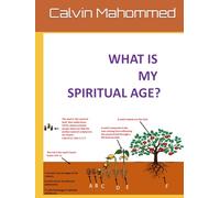 WHAT IS MY SPIRITUAL AGE?: Helping the End Time Gospel saint to discern his or her spiritual age, and urging him or her to strive to grow to maturity in Christ.