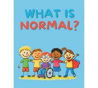 What Is Normal?: We Are All Different And The Same