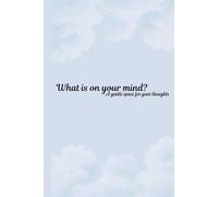 What is on your mind?: A gentle space for your thoughts
