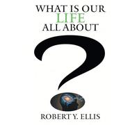 What Is Our Life All About?