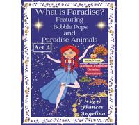 What is Paradise? Featuring Bobble Pops and Paradise Animals Act 4 Autumn Paradise: “Thank You” for Bobble Pops Adventures 7-book series