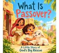 What is Passover?: A Little Story Of God’s Big Rescue