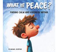 What Is Peace?: Finding Calm and Kindness Within
