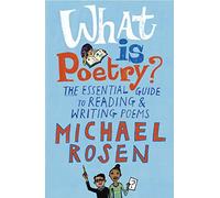 What Is Poetry?: The Essential Guide to Reading and Writing Poems