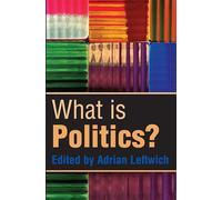 What Is Politics?: The Activity and Its Study