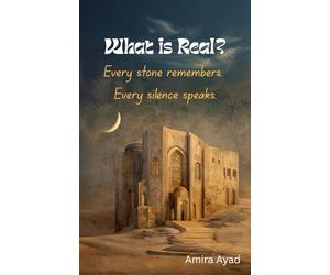 What is Real?: Every Stone Remembers. Every Silence Speaks