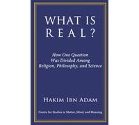 What is Real?: How One Question Was Divided Among Religion, Philosophy, and Science