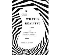 What Is Reality?: An Introduction to Metaphysics