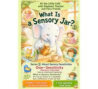 What Is Sensory Sensitivity?: The Little Café - Elephant Teacher and the Fairies