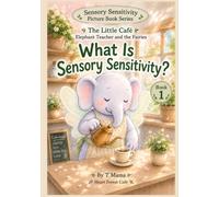What Is Sensory Sensitivity?: The Little Café - Elephant Teacher and the Fairies