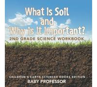 What Is Soil and Why is It Important? (Tascabile)