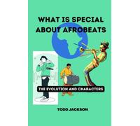 What is Special About Afrobeats: The Evolution and Characters