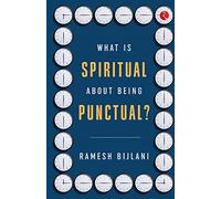 WHAT IS SPIRITUAL ABOUT BEING PUNCTUAL?