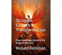 What Is...? Struggle, Growth & Transformation: How challenges become the forge of the soul