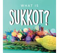 What is Sukkot?: Your guide to the unique traditions of the Jewish Festival of Huts