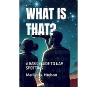 WHAT IS THAT?: A BASIC GUIDE TO UAP SPOTTING