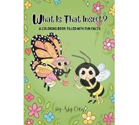 What is that insect?: A coloring book filled with fun facts!