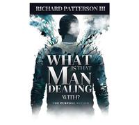 WHAT IS THAT MAN DEALING WITH: THE PURPOSE WITHIN