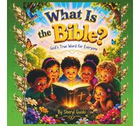 WHAT IS THE BIBLE?: God's True Word for Everyone