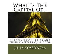 What Is The Capital Of...: European Countries and their Capitals quiz book: Volume 1