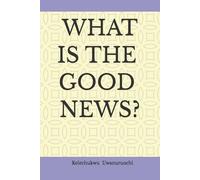 WHAT IS THE GOOD NEWS?