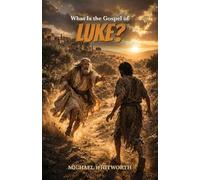 What Is the Gospel of Luke?: 29