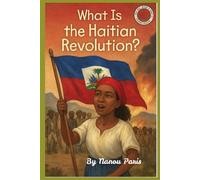 What is the Haitian Revolution?: From Chains to Freedom: The Fight That Changed the World