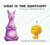What is the Question?: A Curious Children's Book