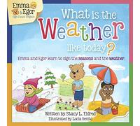 What is the Weather Like Today?: Emma and Egor Learn to Sign the Seasons and the Weather