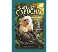 What is The White-faced Capuchin: The Clever Monkey of the Rainforest