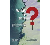 What is this?: Ancient questions for modern minds - Batchelor Stephen