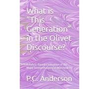 What is “This Generation” in the Olivet Discourse?: A Rubric-Based Evaluation of the Major Interpretations of Matthew 24