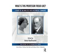 What is this Professor Freud Like?: A Diary of an Analysis with Historical Comments