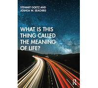 What is this thing called The Meaning of Life? – Routledge