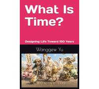 What Is Time?: Designing Life Toward 150 Years
