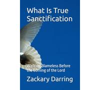 What Is True Sanctification: Walking Blameless Before the Coming of the Lord