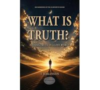 What is Truth?: Finding Truth in a Lost World