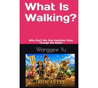 What Is Walking?: Why Don't We Feel Healthier Even Though We Walk?