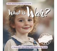 What is War?: A calm Montessori book about conflict, safety, and how people try to live peacefully